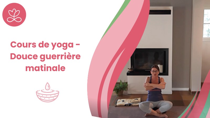 Jour 26. Cours de yoga - Douce guerrière matinale avec Frédérique Aubanel (21min)